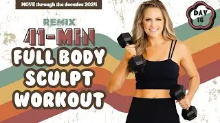 41-Minute Full Body Sculpt Remix Workout - Tone & Strengthen - Move Day 16