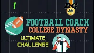 Ultimate Challenge - Football Coach: College Dynasty - Ep 1