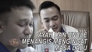 The Onsu Family - Ayah dan Uncle menangis mengingat masa lalu
