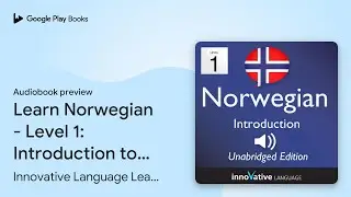 Learn Norwegian - Level 1: Introduction to&hellip; by Innovative Language Learning &middot; Audiobook preview