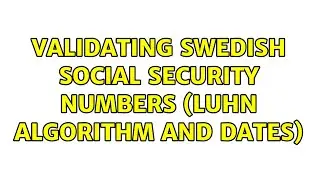 Validating Swedish social security numbers (Luhn algorithm and dates)