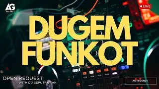 LIVE DJ DUGEM FUNKOT NEVER DIE OPEN REQUEST WITH DJ SEPUTRA TAN @AGrecords0988