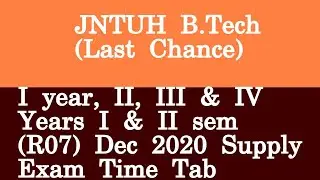 JNTUH B Tech Last Chance I year, II, III & IV Years I & II sem R07 Dec 2020 Supply Exam Time Tab