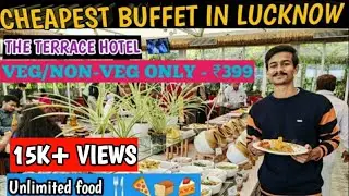 Cheapest Buffet in Lucknow | The Terrace hotel |  A day with my Indonesian friend