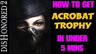 Dishonored 2 - ACROBAT Trophy in Under 5 Minutes
