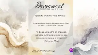 DEVOCIONAL DO DIA | G&ecirc;nesis 33 &ndash; Quando a Gra&ccedil;a Vai &agrave; Frente
