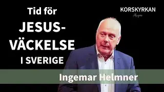 Ingemar Helmner - tid för Jesusväckelse i Sverige