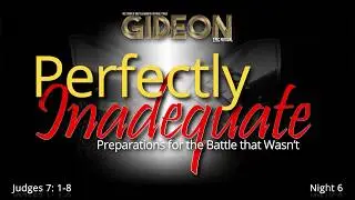Gideon EPIC Revival - Night 6 Message -  Perfectly Inadequate