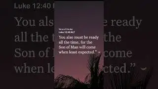 Bible Verse of the day | Luke 12:40 | Be Ready for the Son of Man