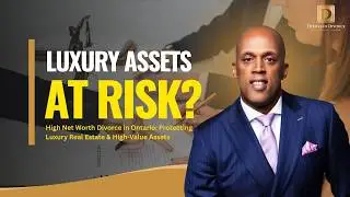 Luxury Real Estate & Divorce in Ontario: Protecting High-Value Assets | Details in Divorce Ep. 1