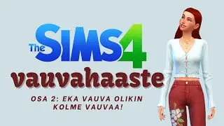 The Sims 4 | 100 vauvan haaste | Osa 2: Eka vauva olikin kolme vauvaa!