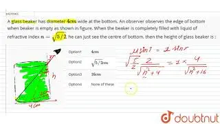 A glass beaker has diameter `4cm` wide at the bottom. An observer observes