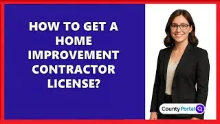 How To Get A Home Improvement Contractor License?
