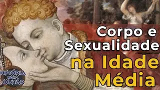 Corpo e Sexualidade na Idade Média
