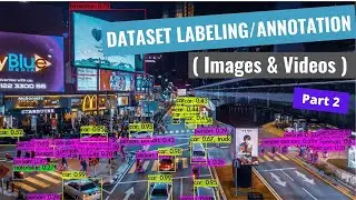DATASET LABELING/ANNOTATION  - PART 2 (Auto-Labeling images/videos) - REUPLOAD