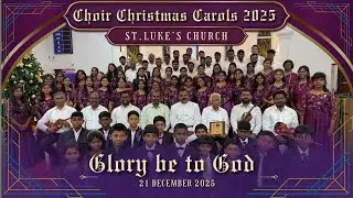 CSI ST. LUKE' CHURCH CHOIR | GLORY BE TO GOD | Choir Christmas Carols 2025