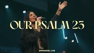 Our Psalm 23 ft. Gabriella Velez | Emmanuel Live
