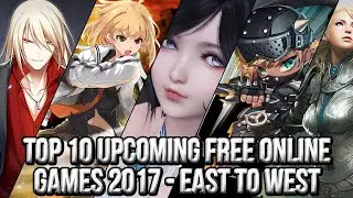 Top 10 Upcoming Free Online Games 2017~2018 East to West Release Confirmed or Leaked