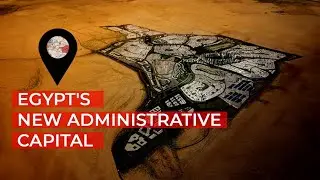 Exploring Egypt's Futuristic New Administrative Capital City