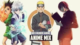 ANIME MIX 「AMV」「Naruto Hunter x Hunter Death Note」