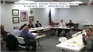 6 February 2012 County Council Meeting | Washington County Indiana | IndianaProud.com