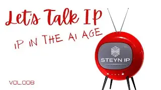 Let&rsquo;s Talk IP - IP in the Age of AI [Vol.008]