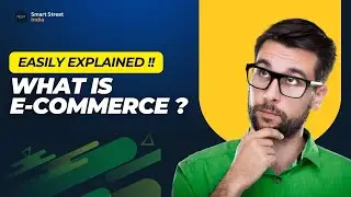 What Is E-Commerce? Explained Simply | Smart Street India