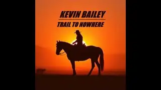 KEVIN BAILEY - TRAIL TO NOWHERE #darkcountry #metal #rock #newsong #outlawcountry#outlawmusic#music