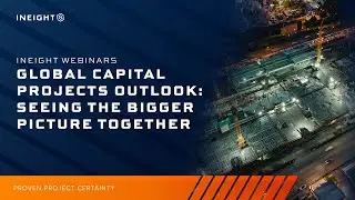 Global Capital Projects Outlook: Seeing the Bigger Picture Together