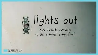 Lights Out: How Does it Compare to the Original Short Film?