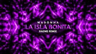 Madonna - La Isla Bonita (NAEMS Remix)