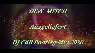 Dew Mitch - Ausgeliefert (DJ CdB Bootleg Mix 2020)