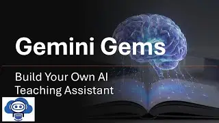 Gemini Gems: Build Your Own AI Teaching Assistant