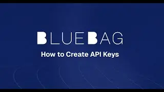 How to Create API Keys in Bluebag (The Agent Skills SDK for React, TypeScript, ai-sdk and more)
