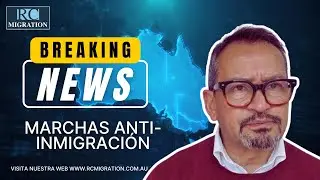 Australia y las protestas anti-inmigraci&oacute;n: &iquest;Qu&eacute; significa para tu visa realmente?