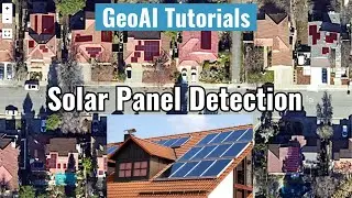 GeoAI Tutorial 13: Train a Deep Learning Model for Detecting Solar Panels