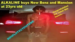 ALKALINE buys New Benz & Mansion but Check this Extra Lesson