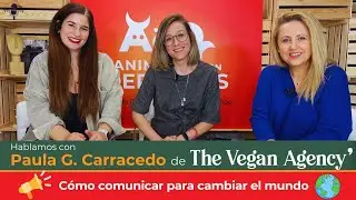 🌱 Paula G. Carracedo de The Vegan Agency&mdash;📢 C&oacute;mo comunicar para cambiar el mundo 🌍✨