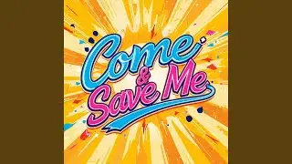 Come & Save Me