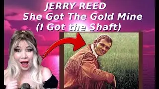 Who is Jerry Reed?!  She Got The Gold Mine (I Got the Shaft) REACTION