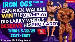 IRON OGs: Can Nick Walker Win the Olympia? Did Larry Wheels Deserve the Pro Card?