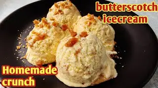 Perfect Homemade Butterscotch Icecream / Homemade Butterscoth Crunch |Desserts