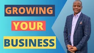 GROWING YOUR BUSINESS