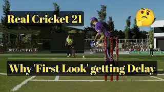 Real Cricket 21 | Why 'First Look' getting Delay |