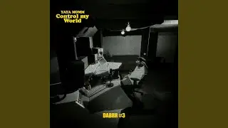 CONTROL MY WORLD (DABRR#3)