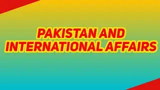 Pakistan And International Affairs