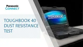 TOUGHBOOK 40 Dust Resistance Test
