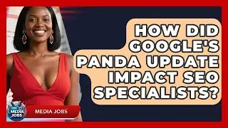 How Did Google's Panda Update Impact SEO Specialists? - Media Jobs