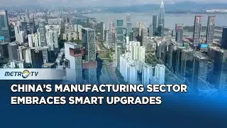 China&rsquo;s Manufacturing Sector Accelerates Smart Upgrades and Green Transformation in 2025
