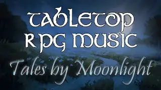 Tales by Moonlight - Tabletop RPG Music (quiet nocturnal reflection)